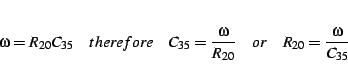 \begin{displaymath}
\omega=R_{20}C_{35}\quad therefore\quad C_{35}=\frac{\omega}{R_{20}}\quad or\quad R_{20}=\frac{\omega}{C_{35}}
\end{displaymath}