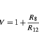 \begin{displaymath}
V=1+\frac{R_{8}}{R_{12}}\end{displaymath}