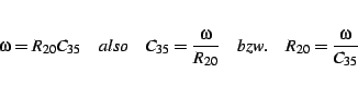 \begin{displaymath}
\omega=R_{20}C_{35}\quad also\quad C_{35}=\frac{\omega}{R_{20}}\quad bzw.\quad R_{20}=\frac{\omega}{C_{35}}
\end{displaymath}