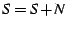 $S=S+N$