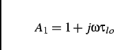 \begin{displaymath}
A_{1}=1+j\omega \tau _{lo}\end{displaymath}