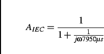 \begin{displaymath}
A_{IEC}=\frac{1}{1+\frac{1}{j\omega 7950\mu s}}
\end{displaymath}