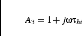 \begin{displaymath}
A_{3}=1+j\omega \tau _{hi}\end{displaymath}